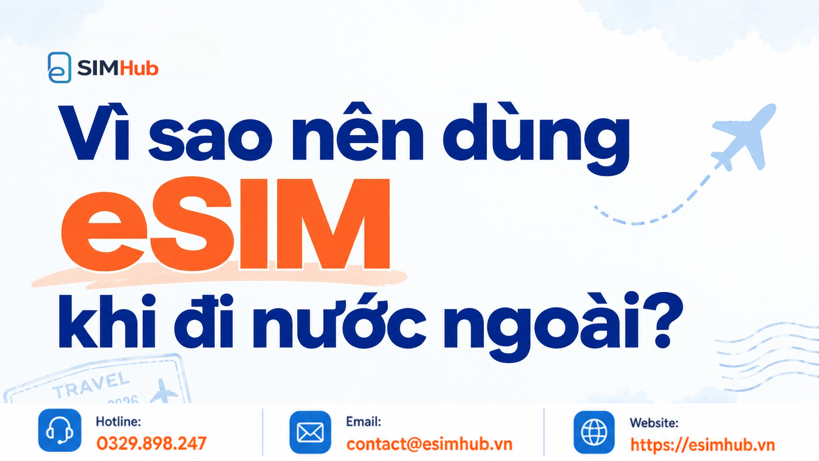 Vì sao nên dùng eSIM khi đi nước ngoài?